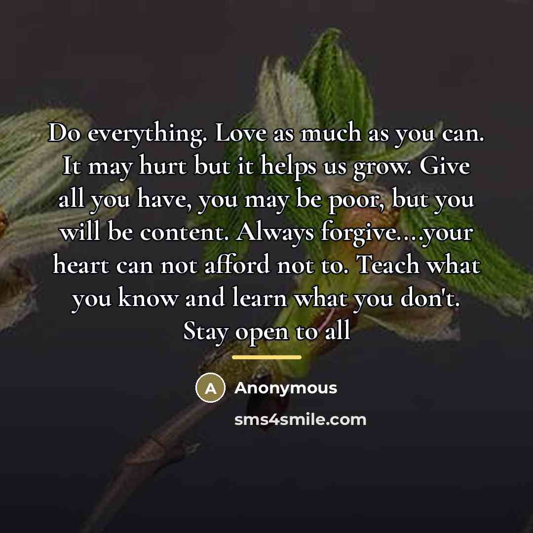 “Do everything. Love as much as you can. It may…” quote by Anonymous