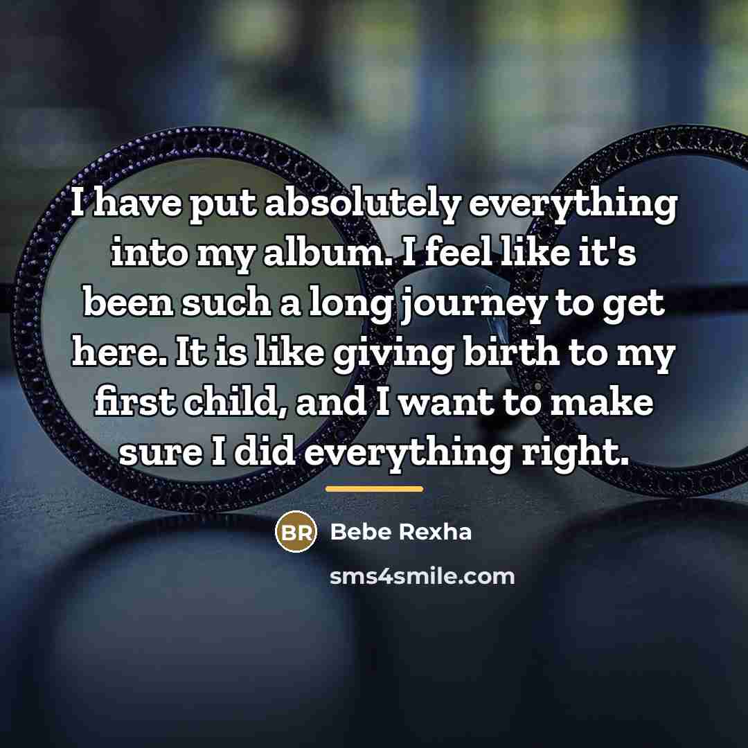 “I have put absolutely everything into my album. I feel…” quote by Bebe Rexha