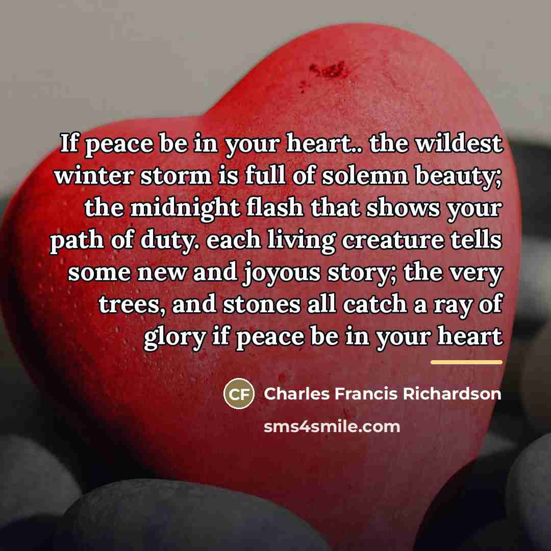“If peace be in your heart.. the wildest winter storm…” quote by Charles Francis Richardson