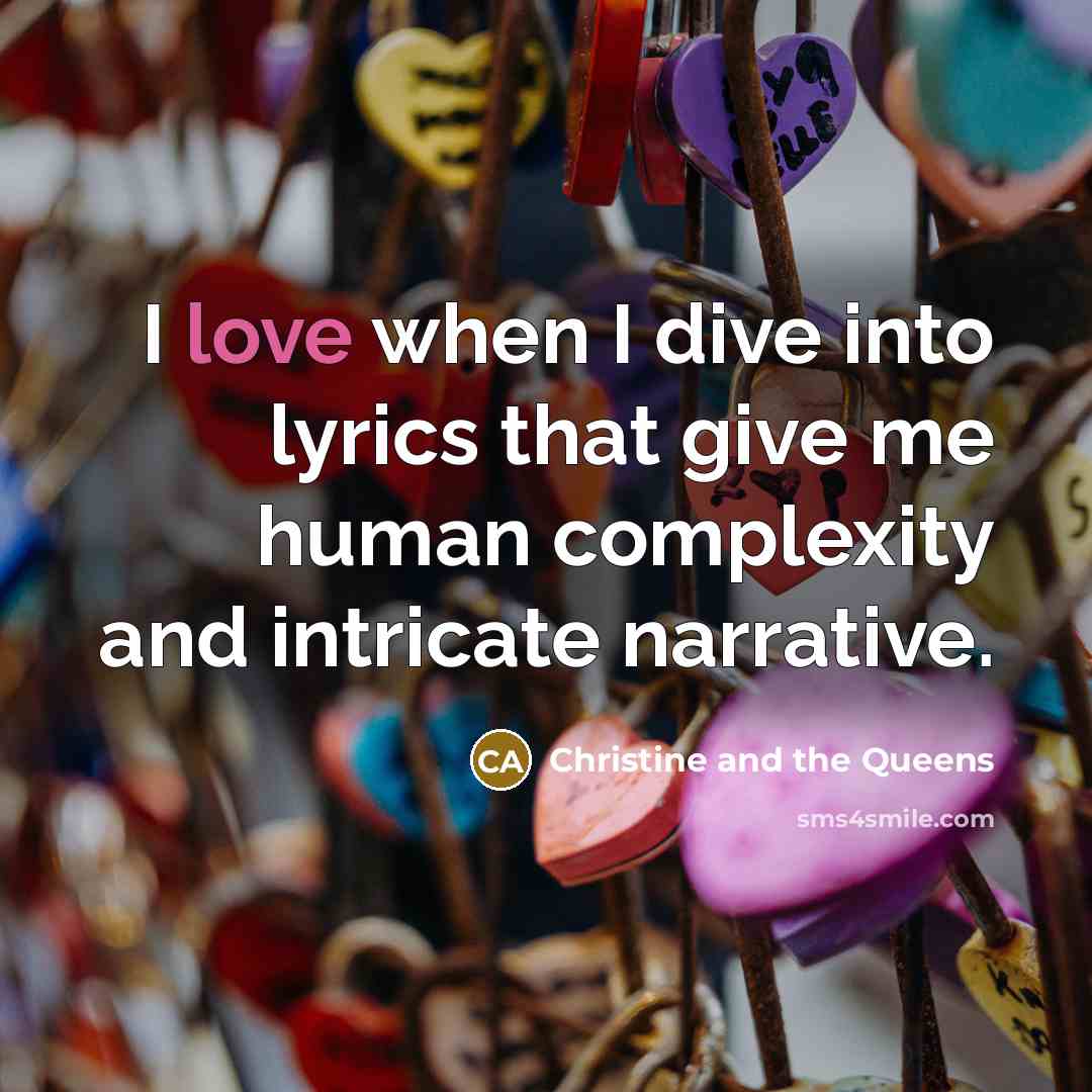 “I love when I dive into lyrics that give me…” quote by Christine and the Queens