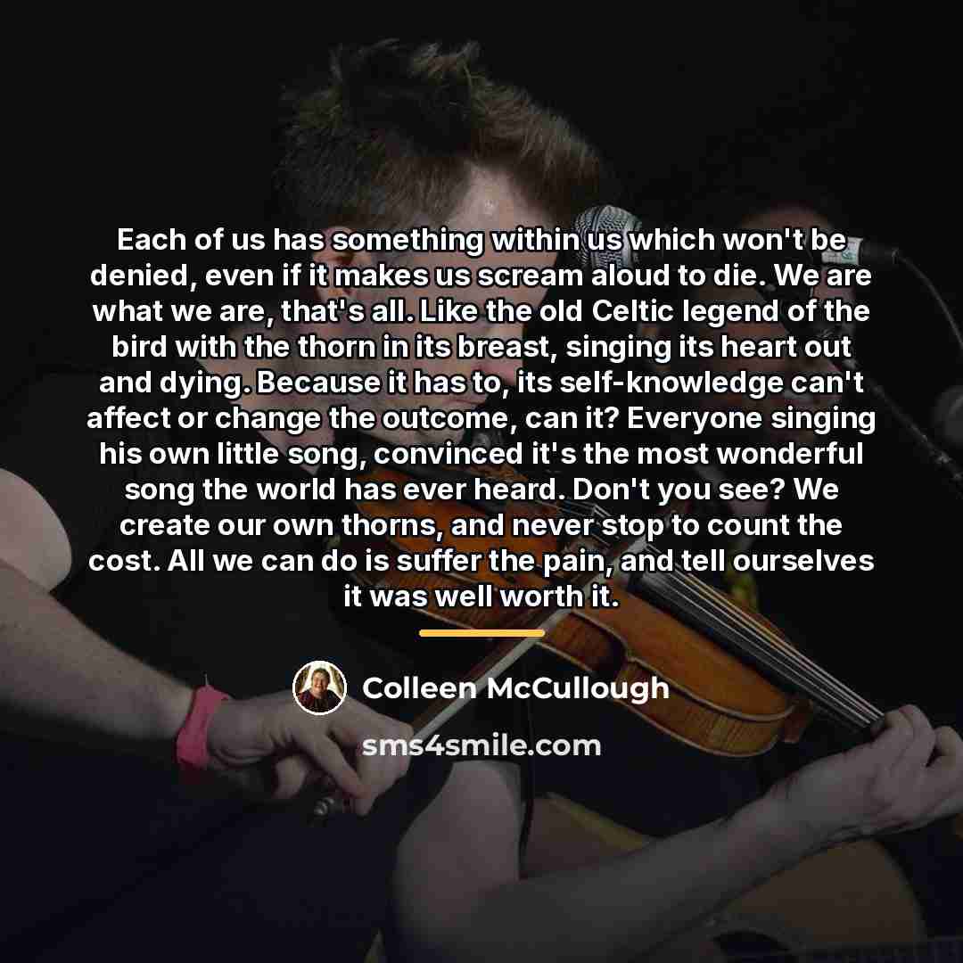“Each of us has something within us which won't be…” quote by Colleen McCullough