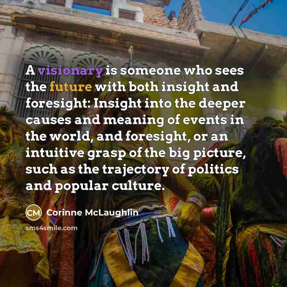 “A visionary is someone who sees the future with both…” quote by Corinne McLaughlin