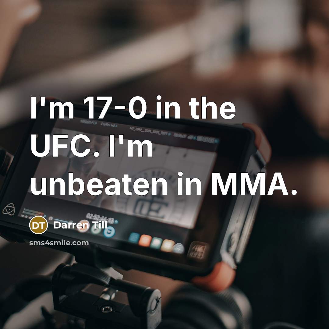 “I'm 17-0 in the UFC. I'm unbeaten in MMA.…” quote by Darren Till
