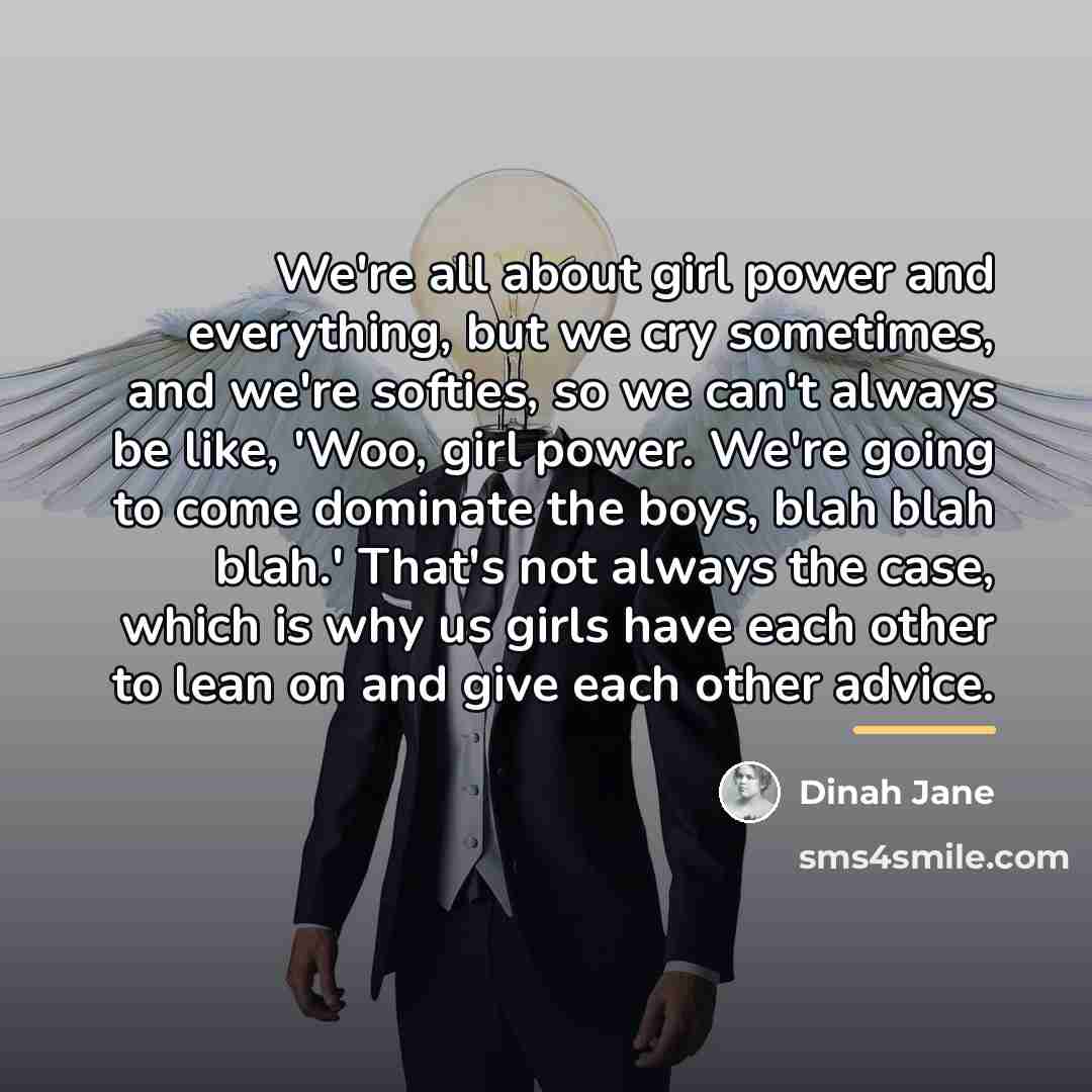 “We're all about girl power and everything, but we cry…” quote by Dinah Jane