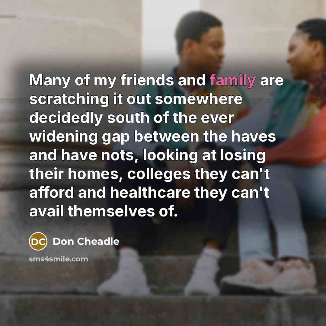 “Many of my friends and family are scratching it out…” quote by Don Cheadle