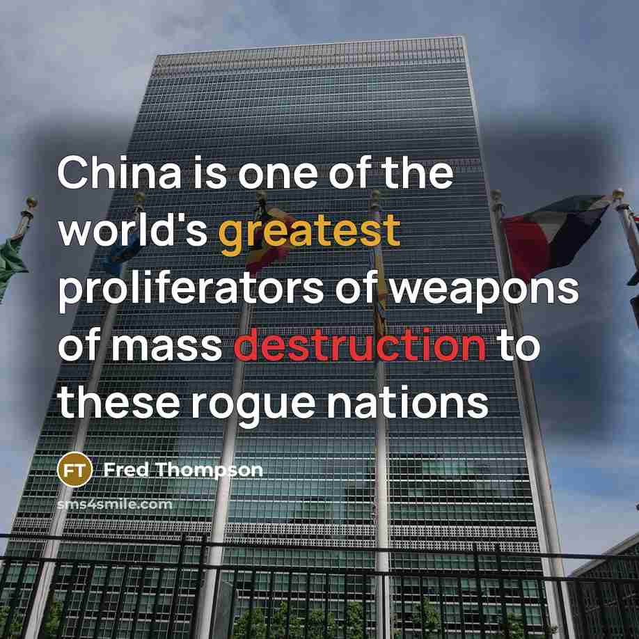 “China is one of the world's greatest proliferators of weapons…” quote by Fred Thompson