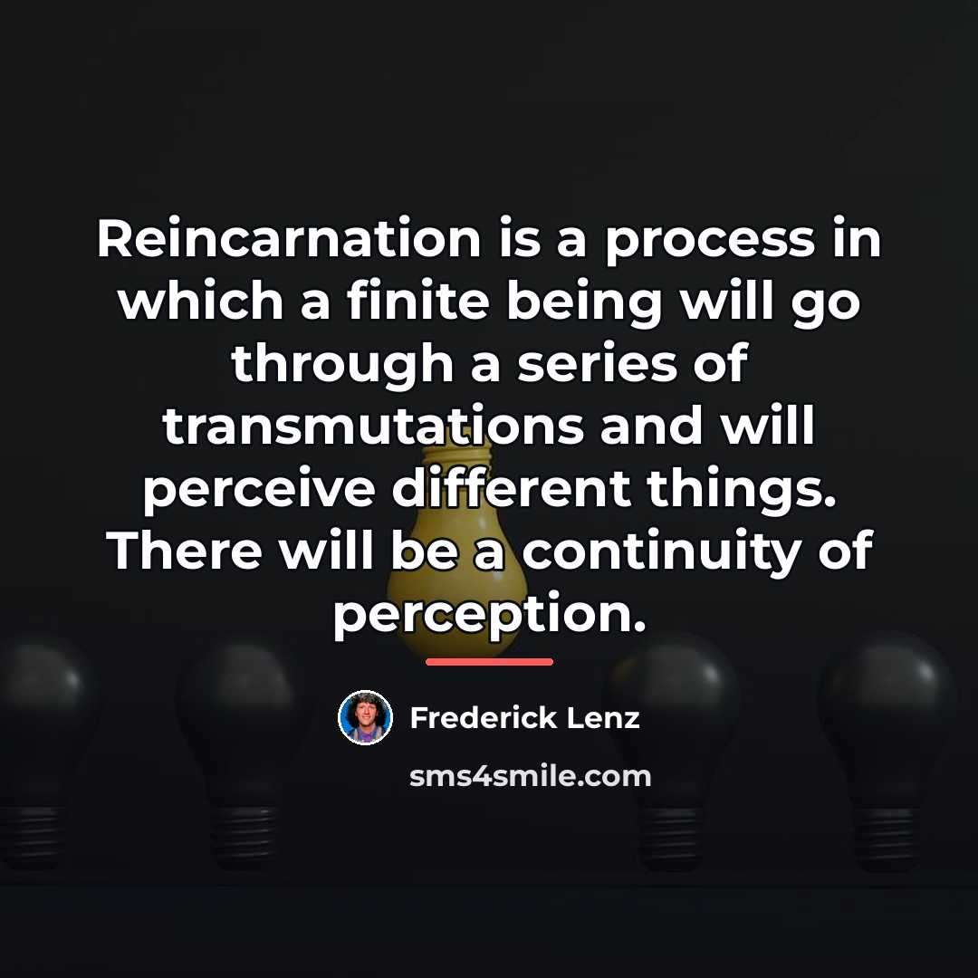 “Reincarnation is a process in which a finite being will…” quote by Frederick Lenz