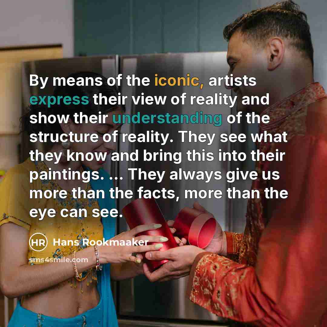 “By means of the iconic, artists express their view of…” quote by Hans Rookmaaker
