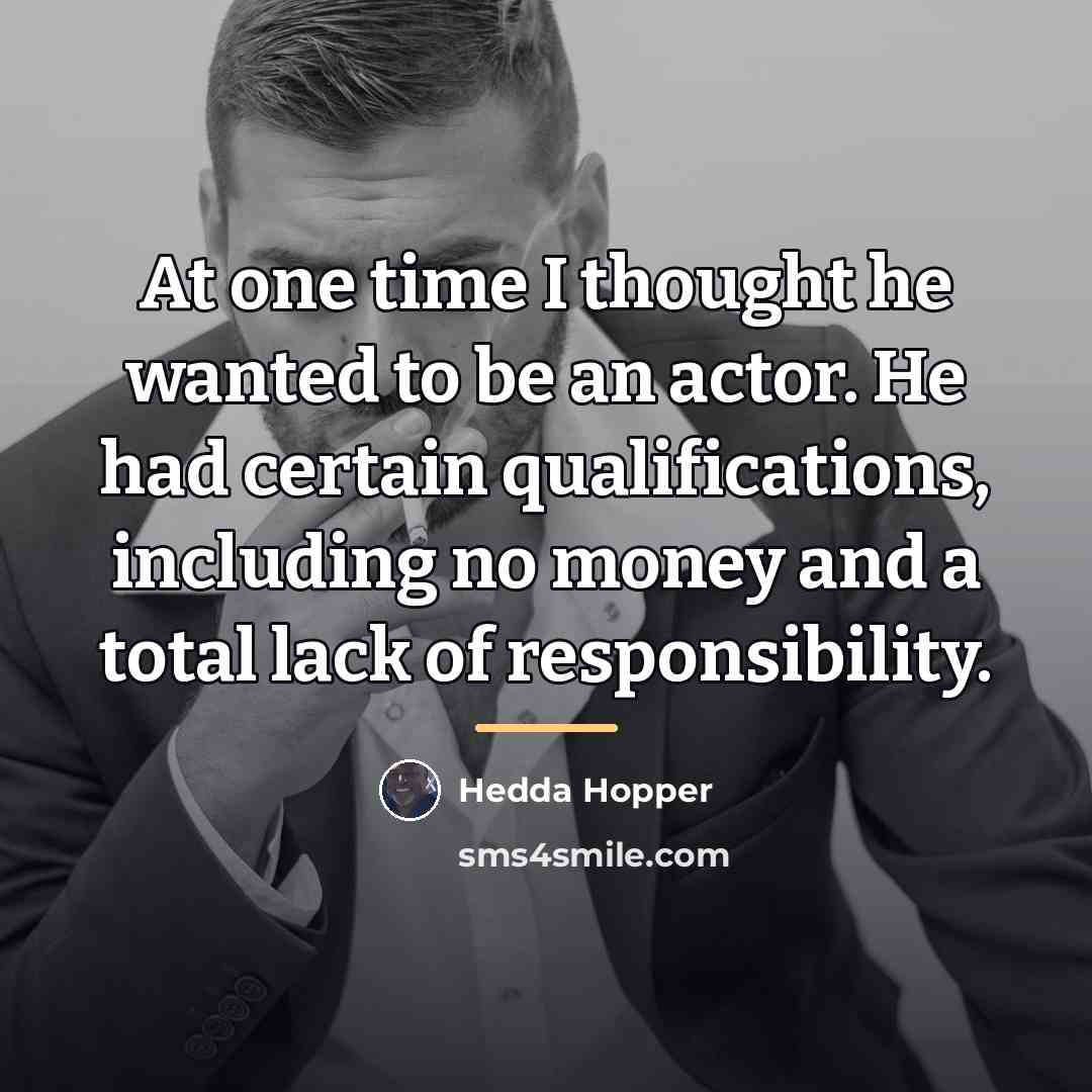 “At one time I thought he wanted to be an…” quote by Hedda Hopper