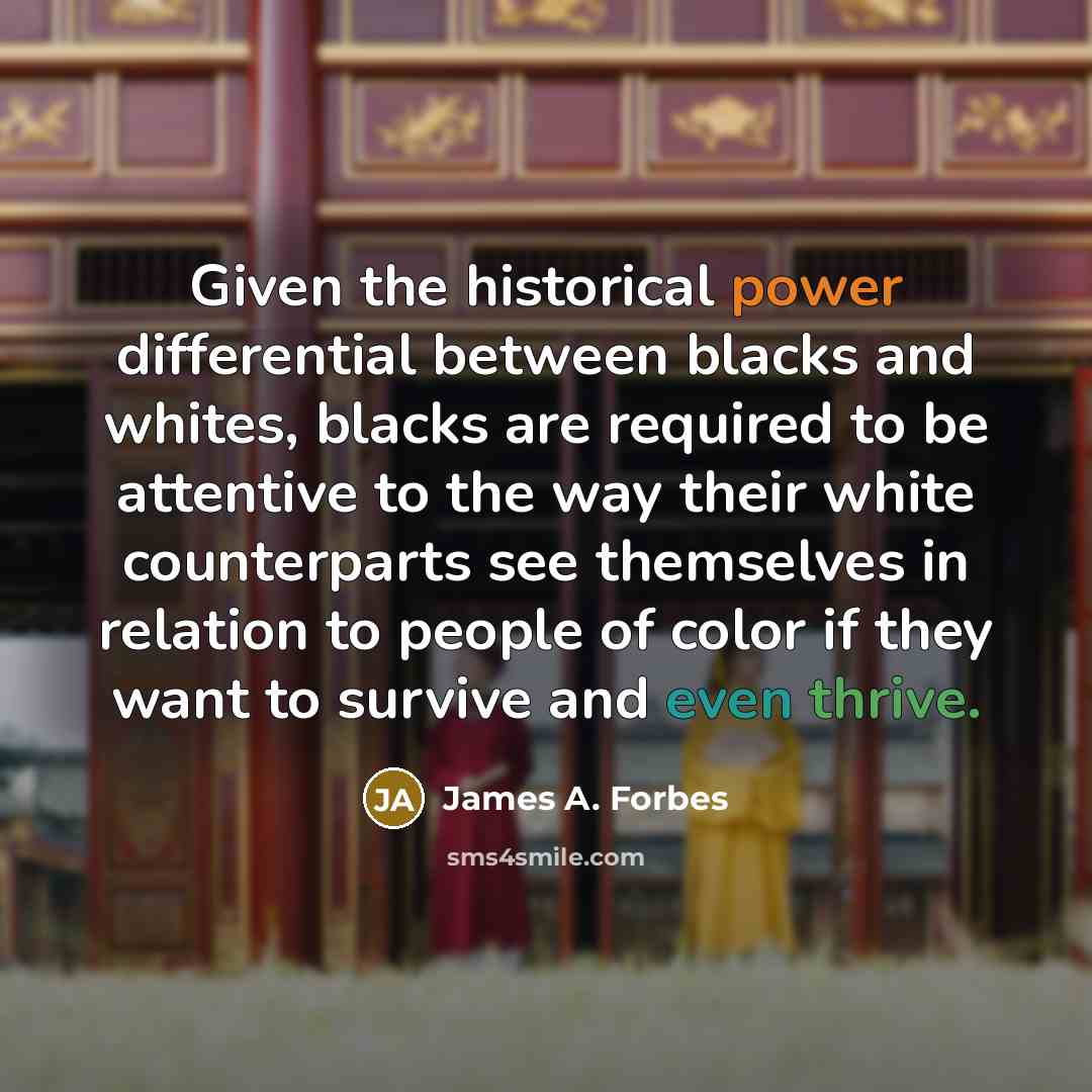 “Given the historical power differential between blacks and whites, blacks…” quote by James A. Forbes