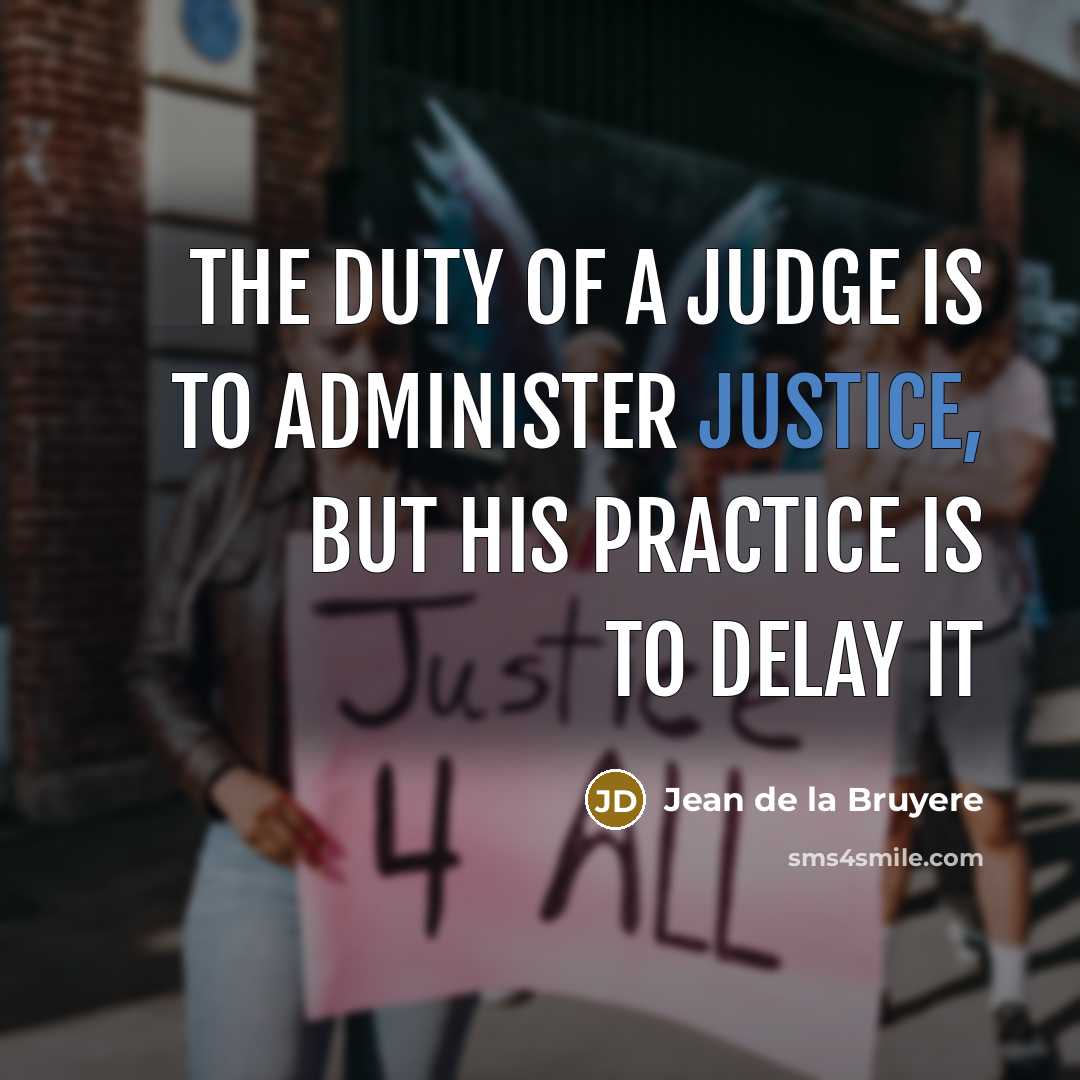 “The duty of a judge is to administer justice, but…” quote by Jean de la Bruyere