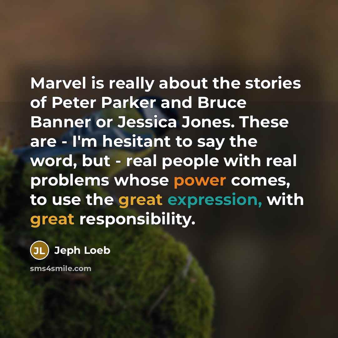 “Marvel is really about the stories of Peter Parker and…” quote by Jeph Loeb