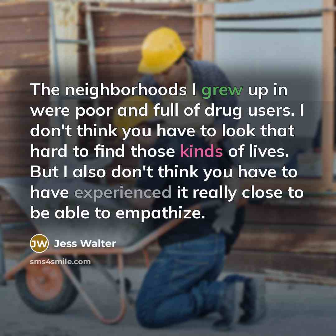 “The neighborhoods I grew up in were poor and full…” quote by Jess Walter