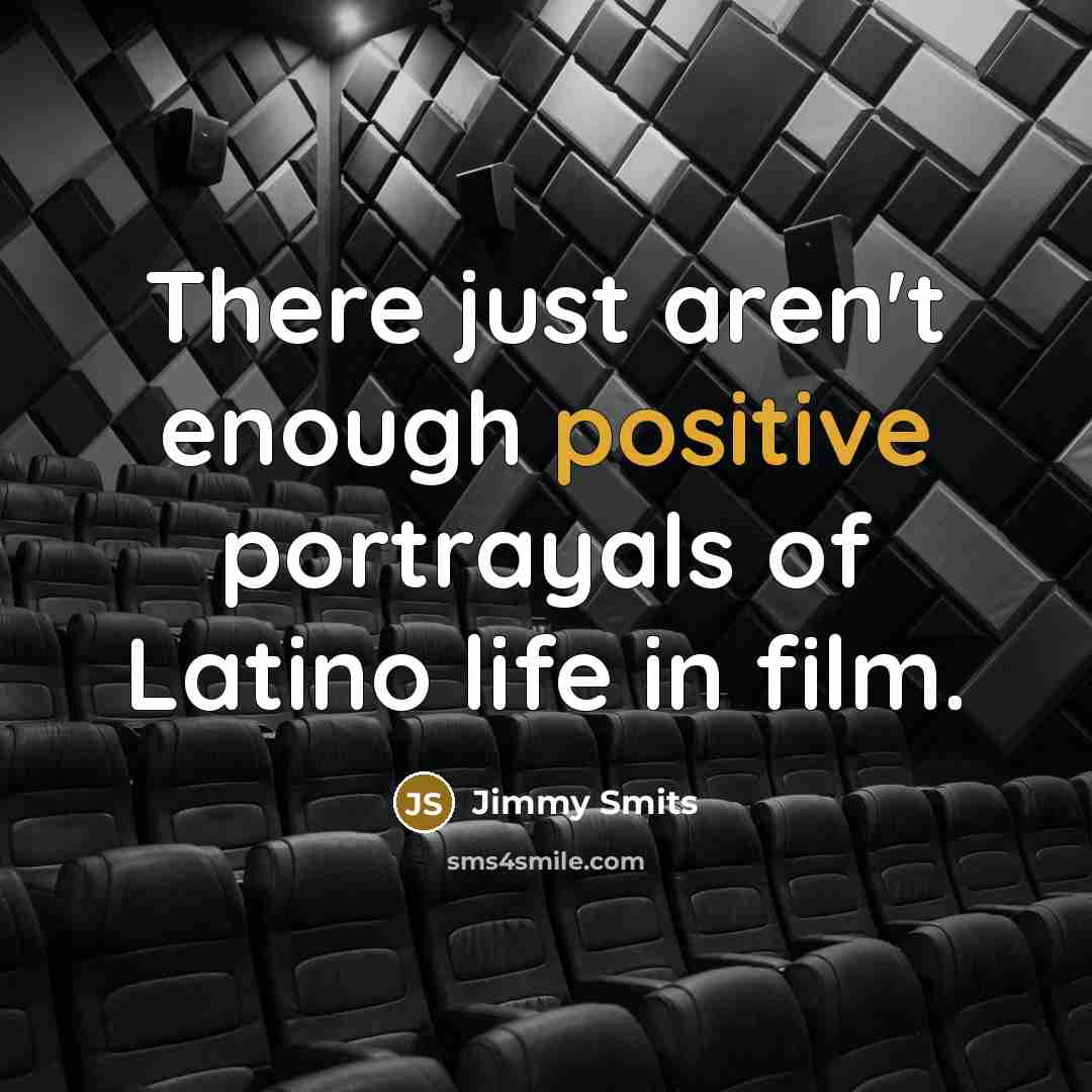 “There just aren't enough positive portrayals of Latino life in…” quote by Jimmy Smits