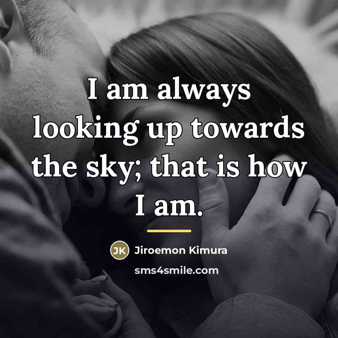 “I am always looking up towards the sky; that is…” quote by Jiroemon Kimura