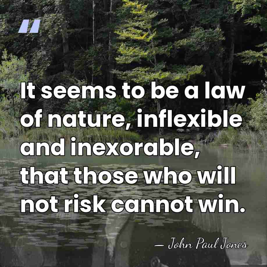 It seems to be a law of nature, inflexible and inexorable, that&hellip; - John Paul Jones