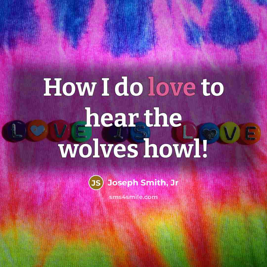“How I do love to hear the wolves howl!…” quote by Joseph Smith, Jr