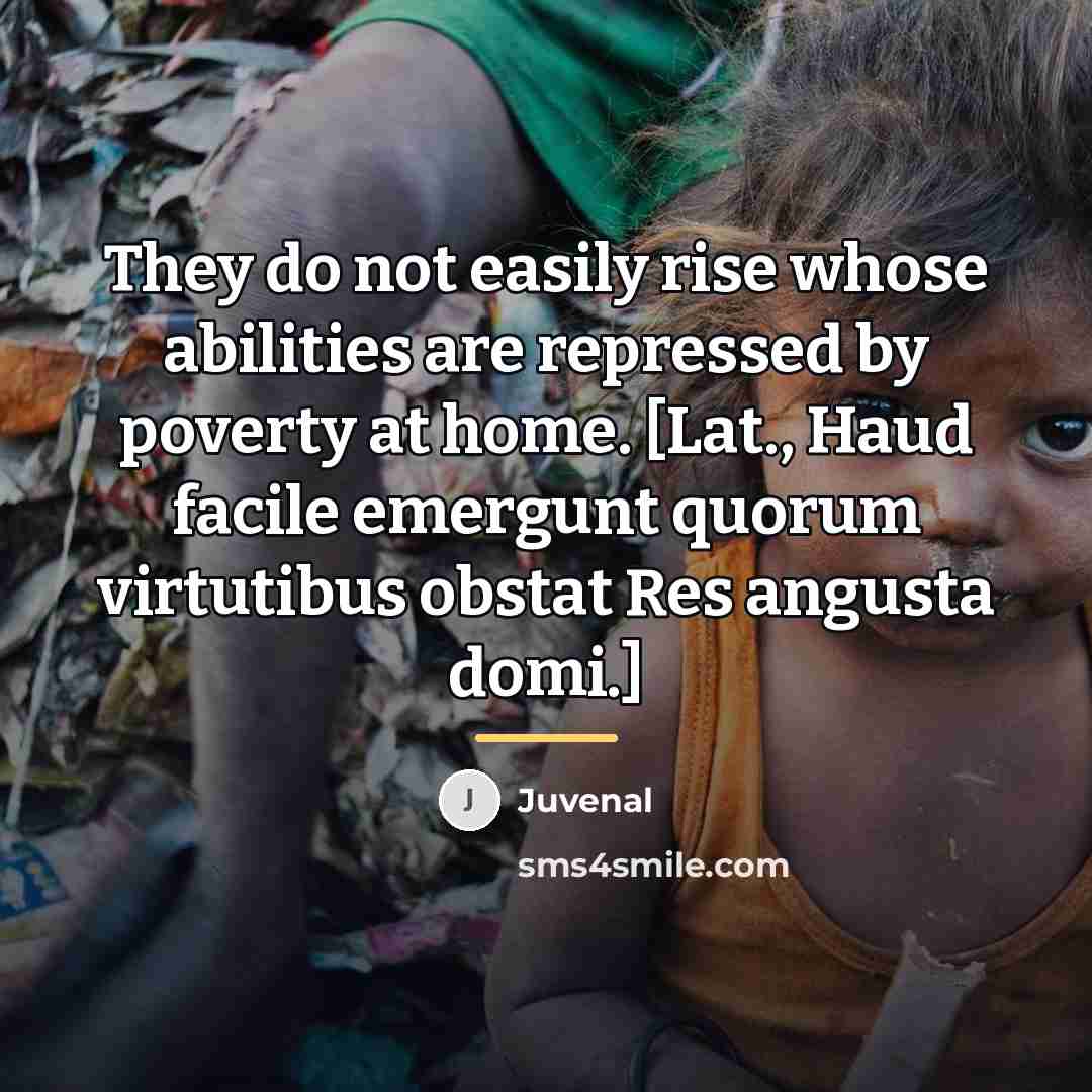 “They do not easily rise whose abilities are repressed by…” quote by Juvenal