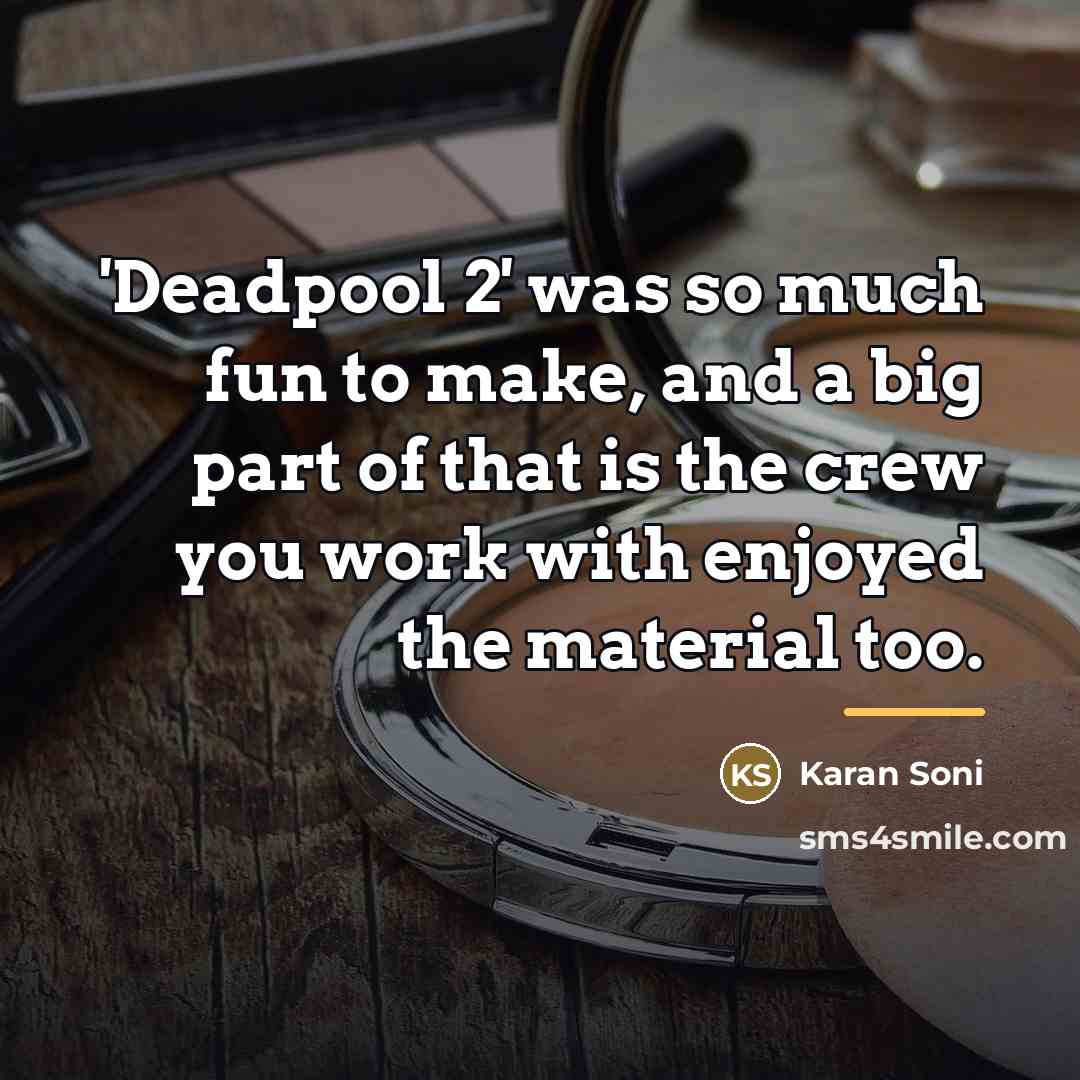 “'Deadpool 2' was so much fun to make, and a…” quote by Karan Soni