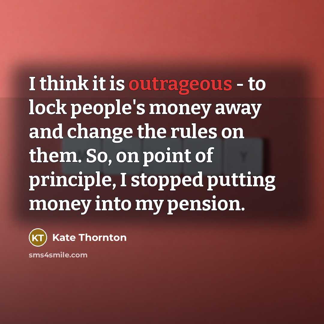 “I think it is outrageous - to lock people's money…” quote by Kate Thornton