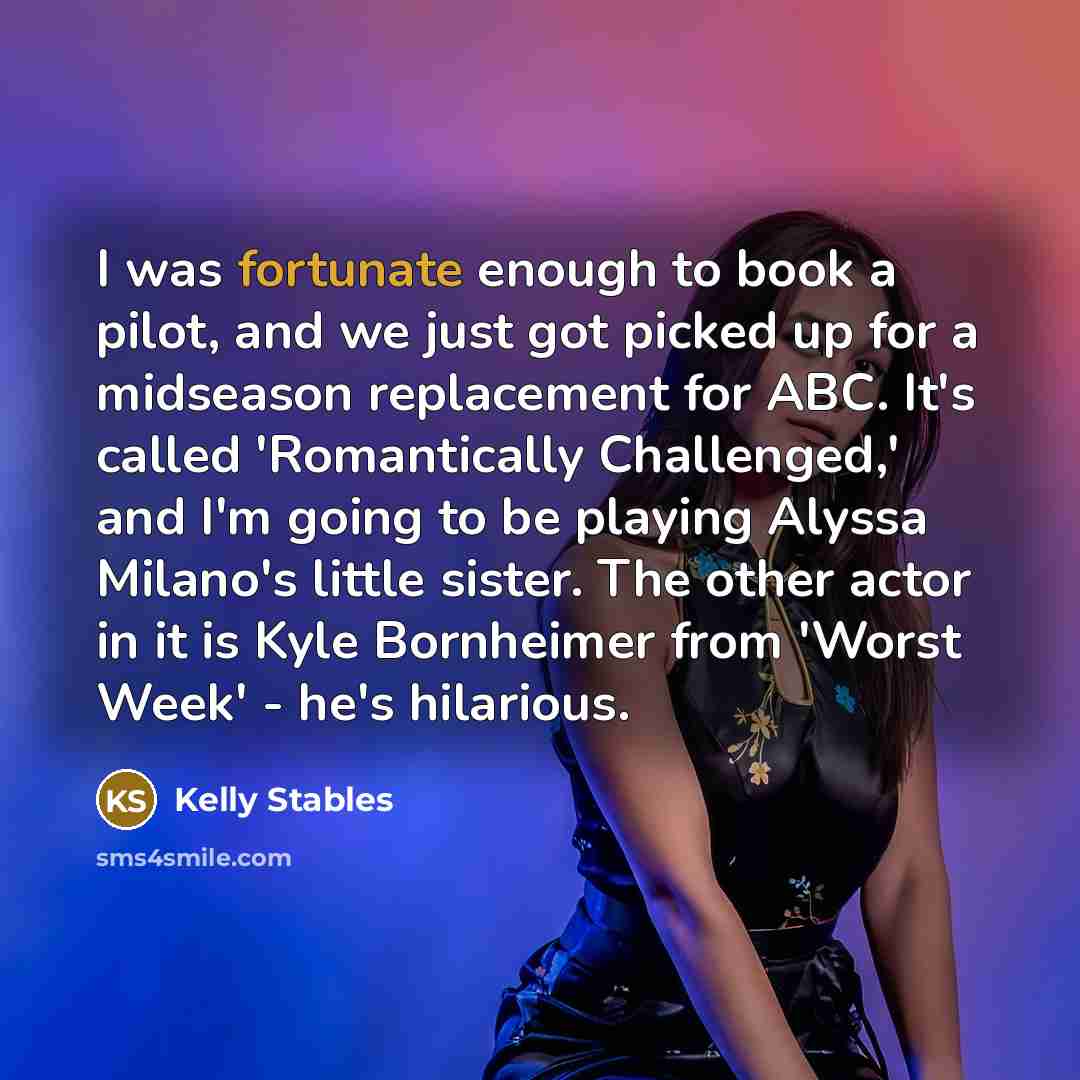 “I was fortunate enough to book a pilot, and we…” quote by Kelly Stables