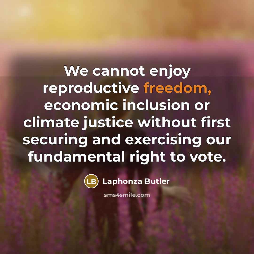 “We cannot enjoy reproductive freedom, economic inclusion or climate justice…” quote by Laphonza Butler