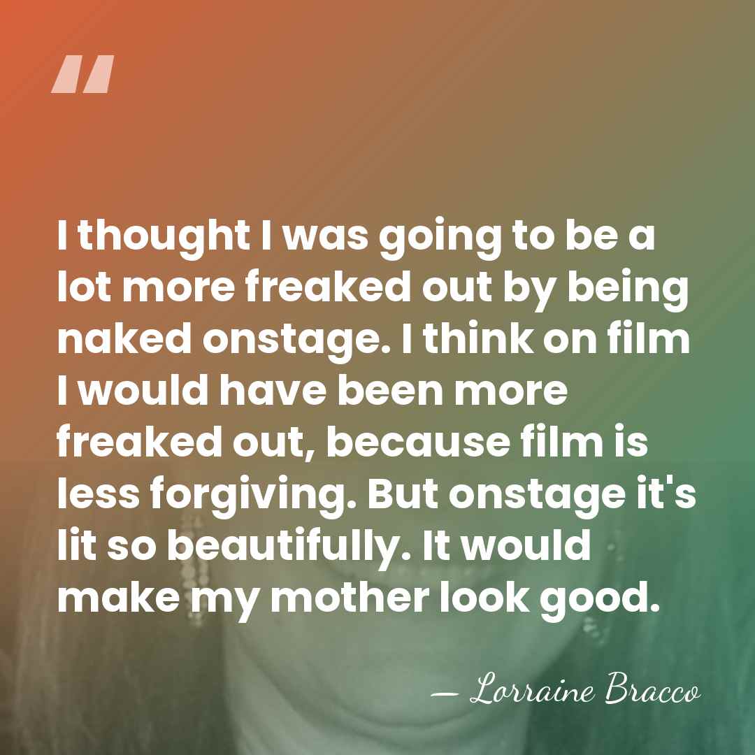 I thought I was going to be a lot more freaked out&hellip; - Lorraine Bracco