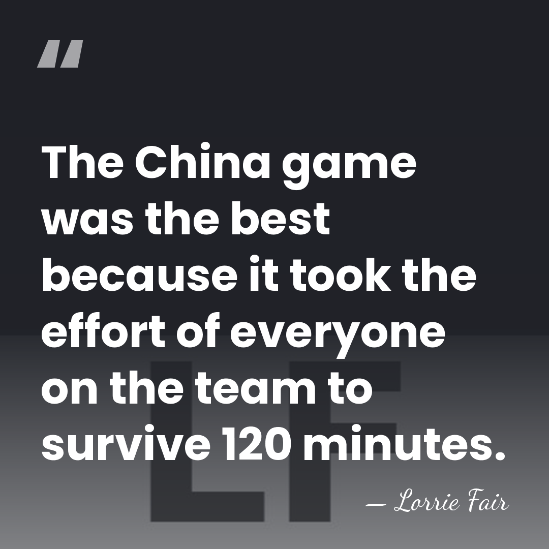 The China game was the best because it took the effort of&hellip; - Lorrie Fair