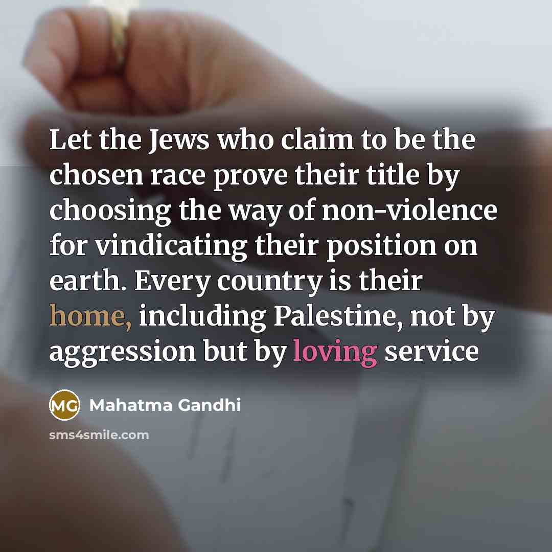 “Let the Jews who claim to be the chosen race…” quote by Mahatma Gandhi