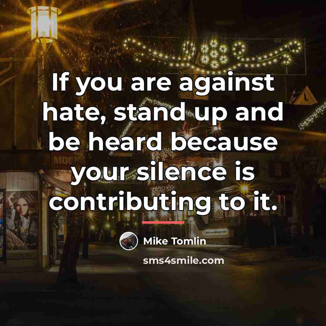 “If you are against hate, stand up and be heard…” quote by Mike Tomlin