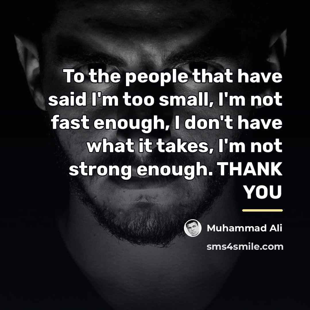 “To the people that have said I'm too small, I'm…” quote by Muhammad Ali