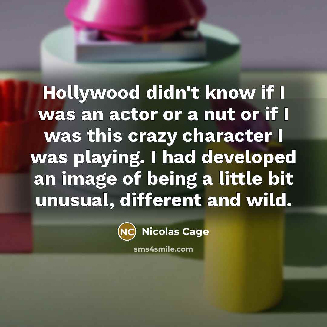 “Hollywood didn't know if I was an actor or a…” quote by Nicolas Cage