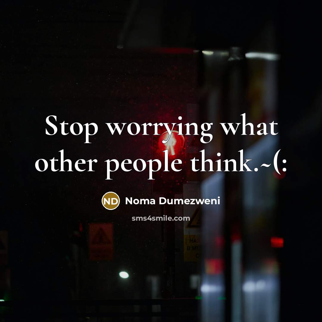 “Stop worrying what other people think.~(:…” quote by Noma Dumezweni
