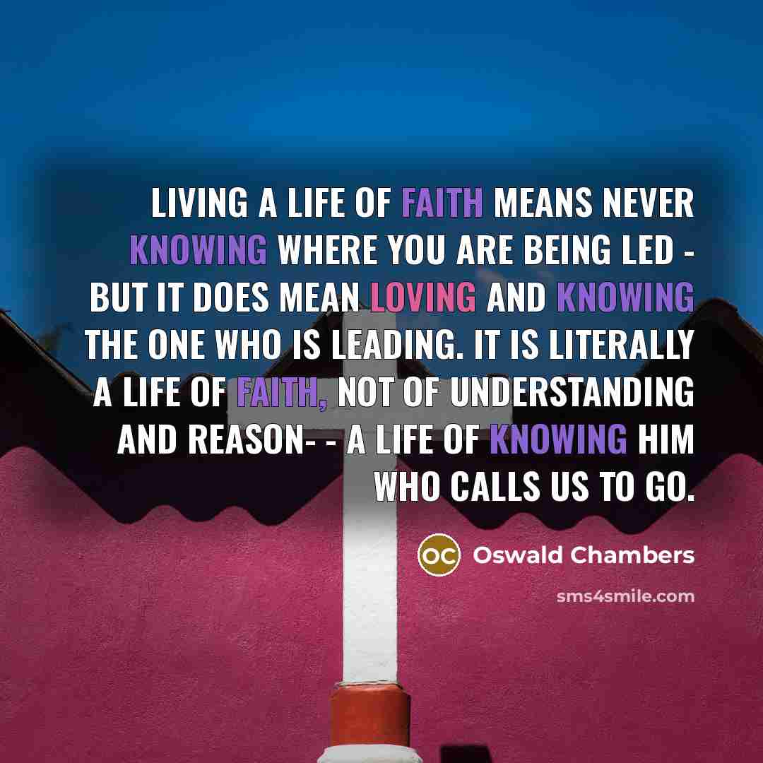 “Living a life of faith means never knowing where you…” quote by Oswald Chambers