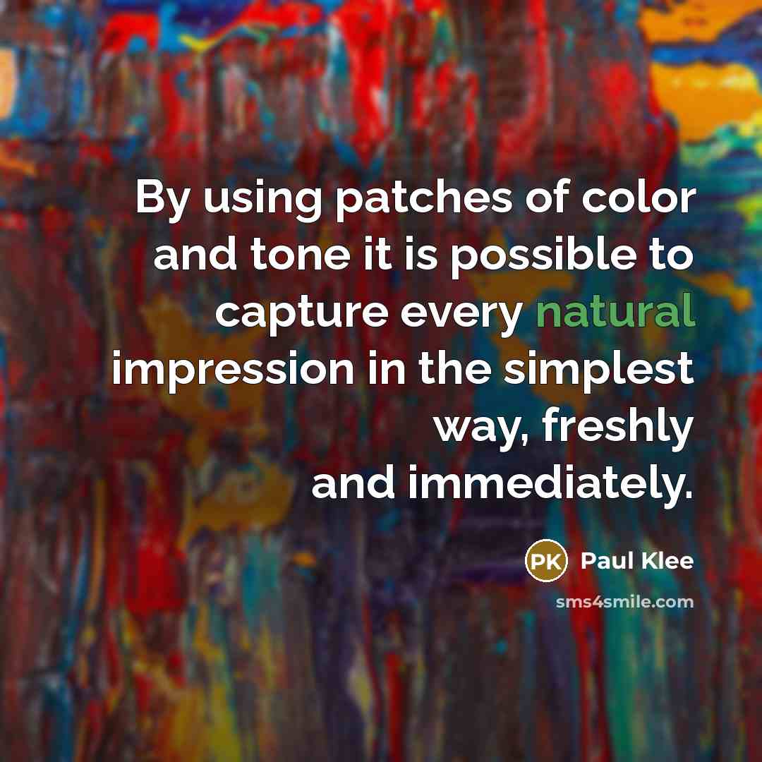 “By using patches of color and tone it is possible…” quote by Paul Klee