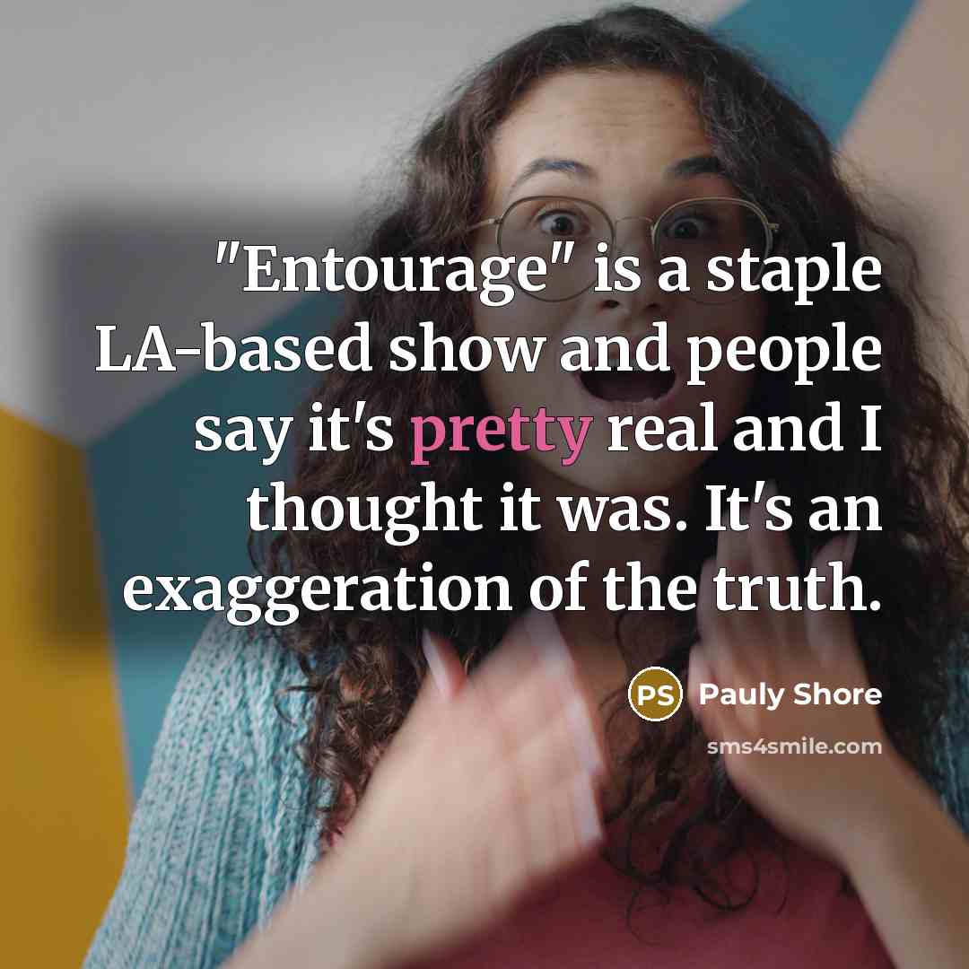 “"Entourage" is a staple LA-based show and people say it's…” quote by Pauly Shore