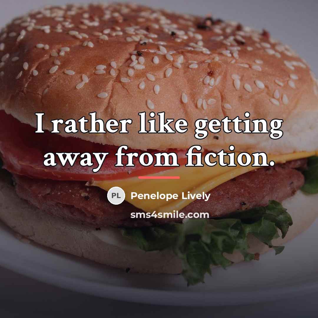 “I rather like getting away from fiction.…” quote by Penelope Lively