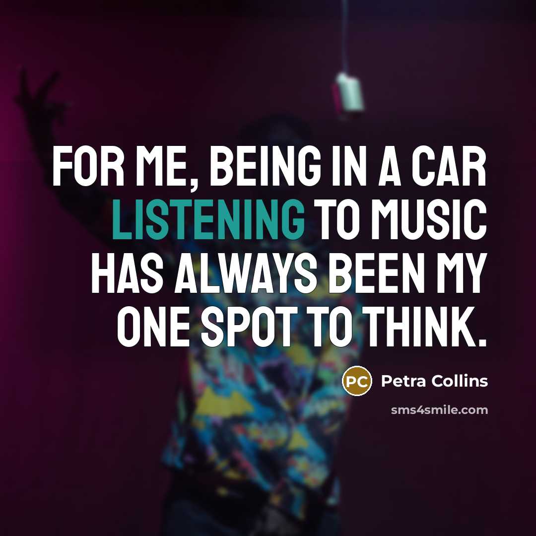 “For me, being in a car listening to music has…” quote by Petra Collins