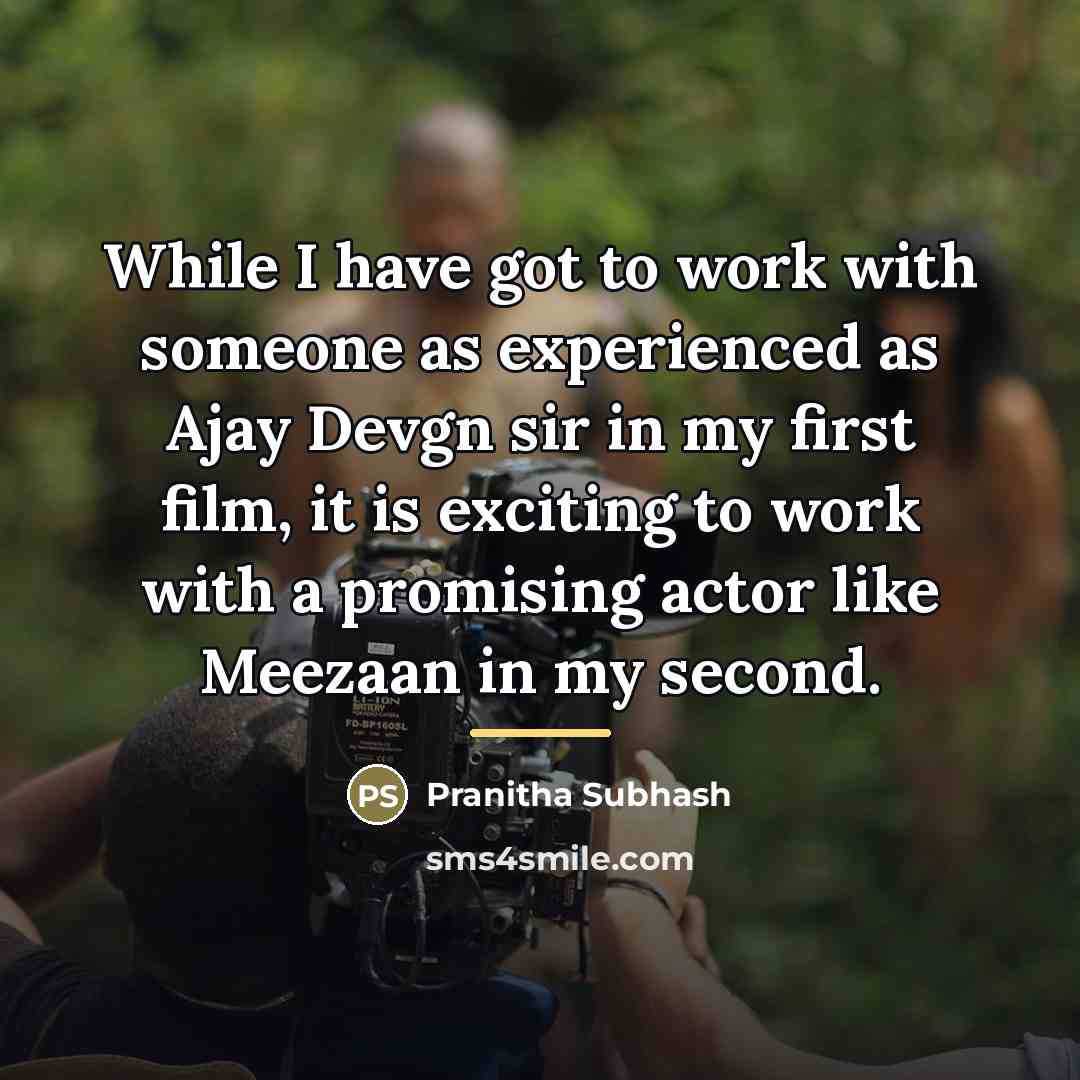 “While I have got to work with someone as experienced…” quote by Pranitha Subhash