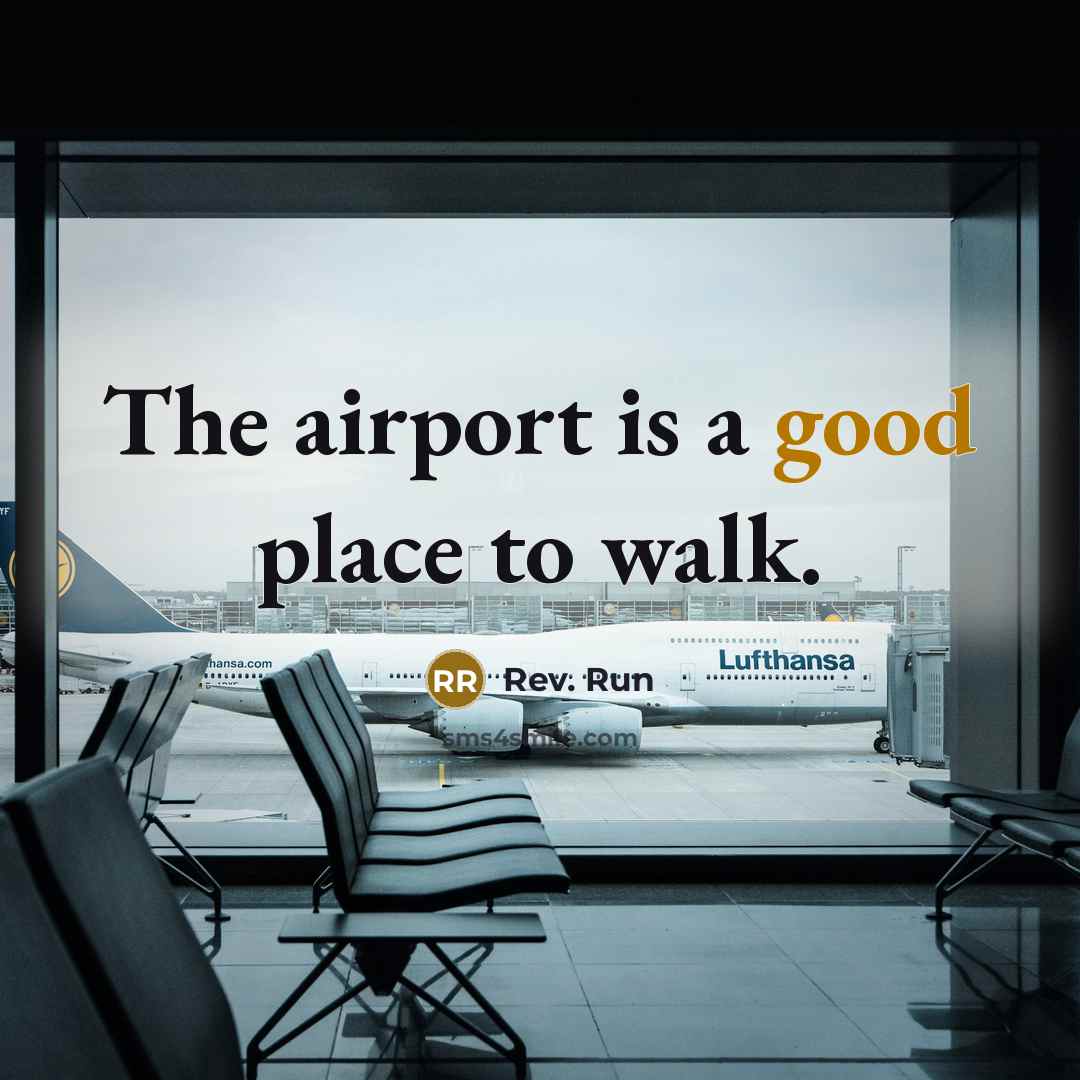 “The airport is a good place to walk.…” quote by Rev. Run