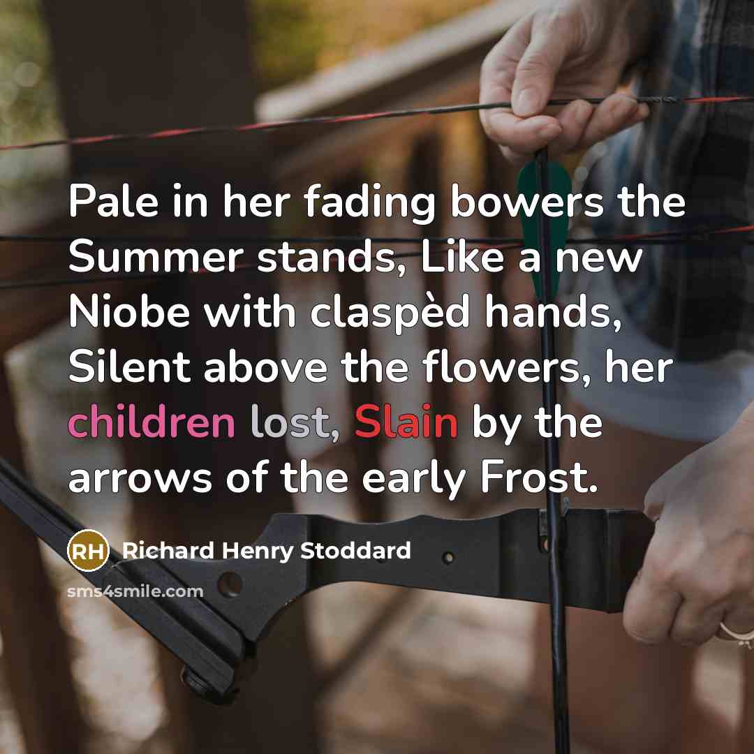 “Pale in her fading bowers the Summer stands, Like a…” quote by Richard Henry Stoddard