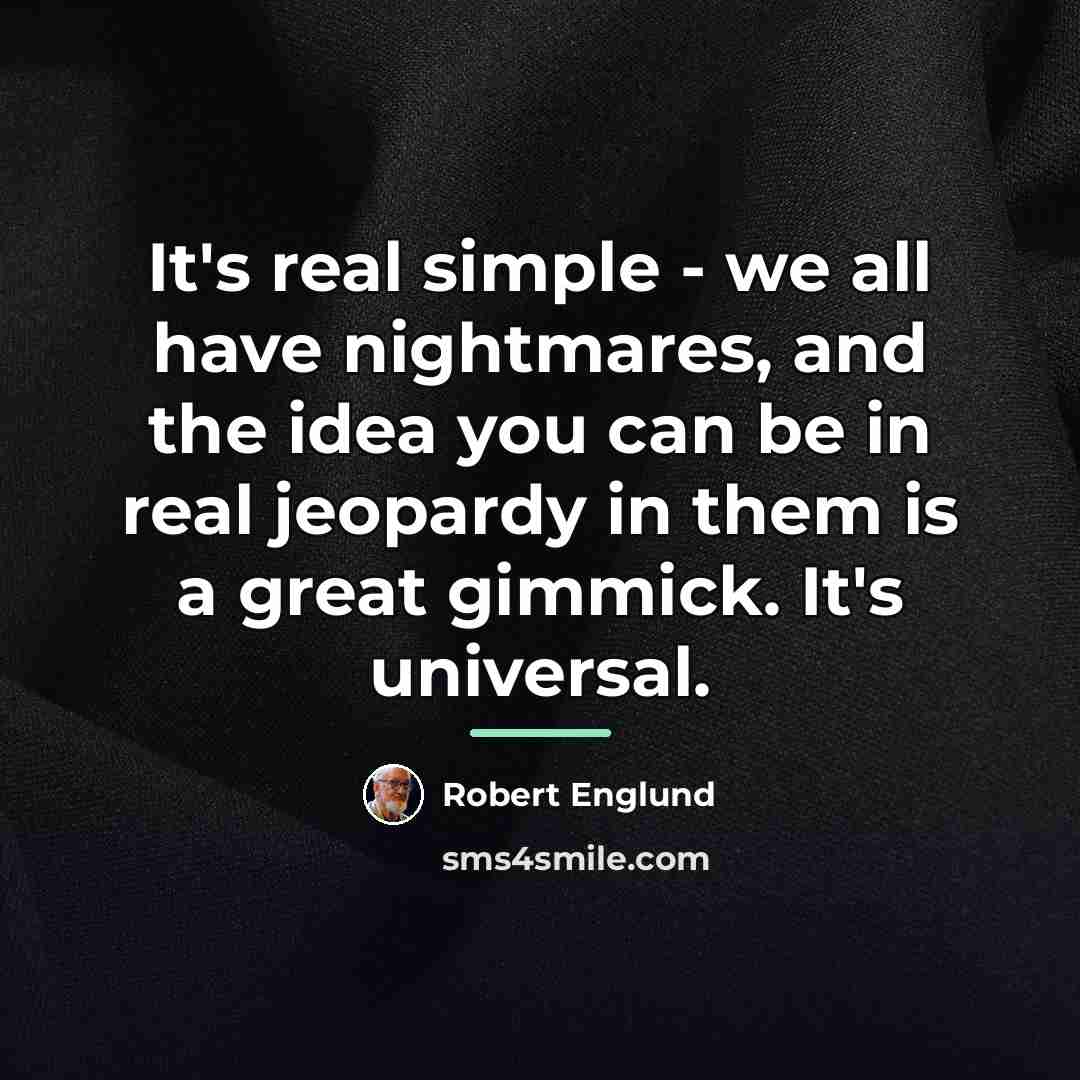 “It's real simple - we all have nightmares, and the…” quote by Robert Englund