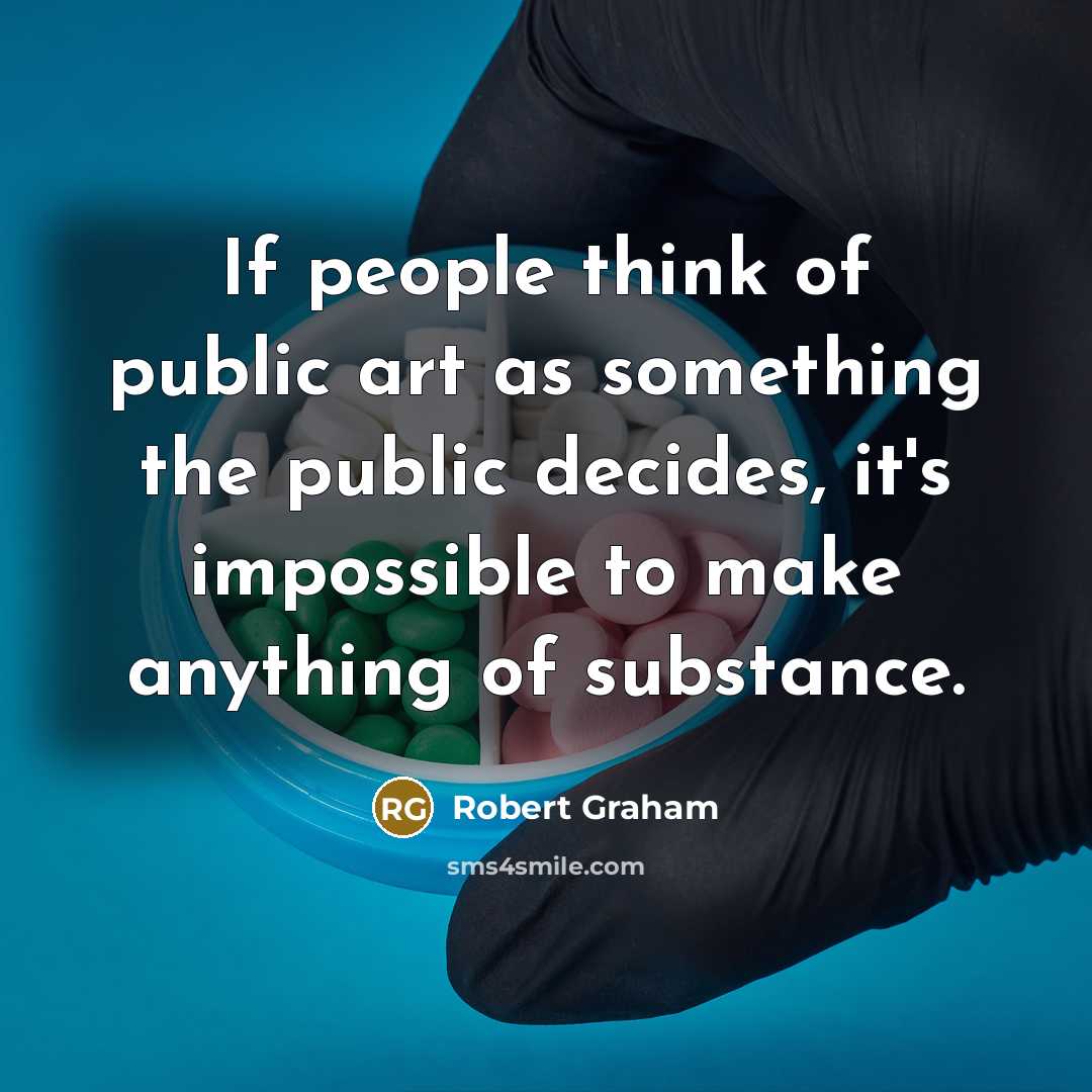 “If people think of public art as something the public…” quote by Robert Graham