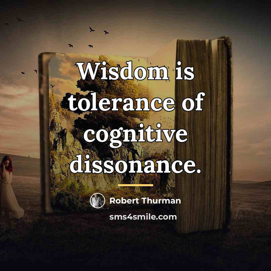“Wisdom is tolerance of cognitive dissonance.…” quote by Robert Thurman