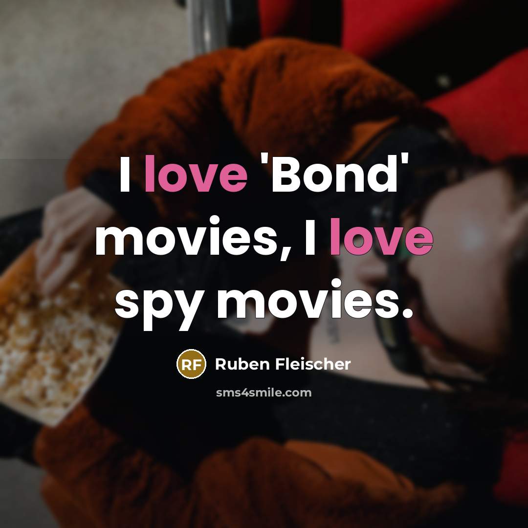 “I love 'Bond' movies, I love spy movies.…” quote by Ruben Fleischer