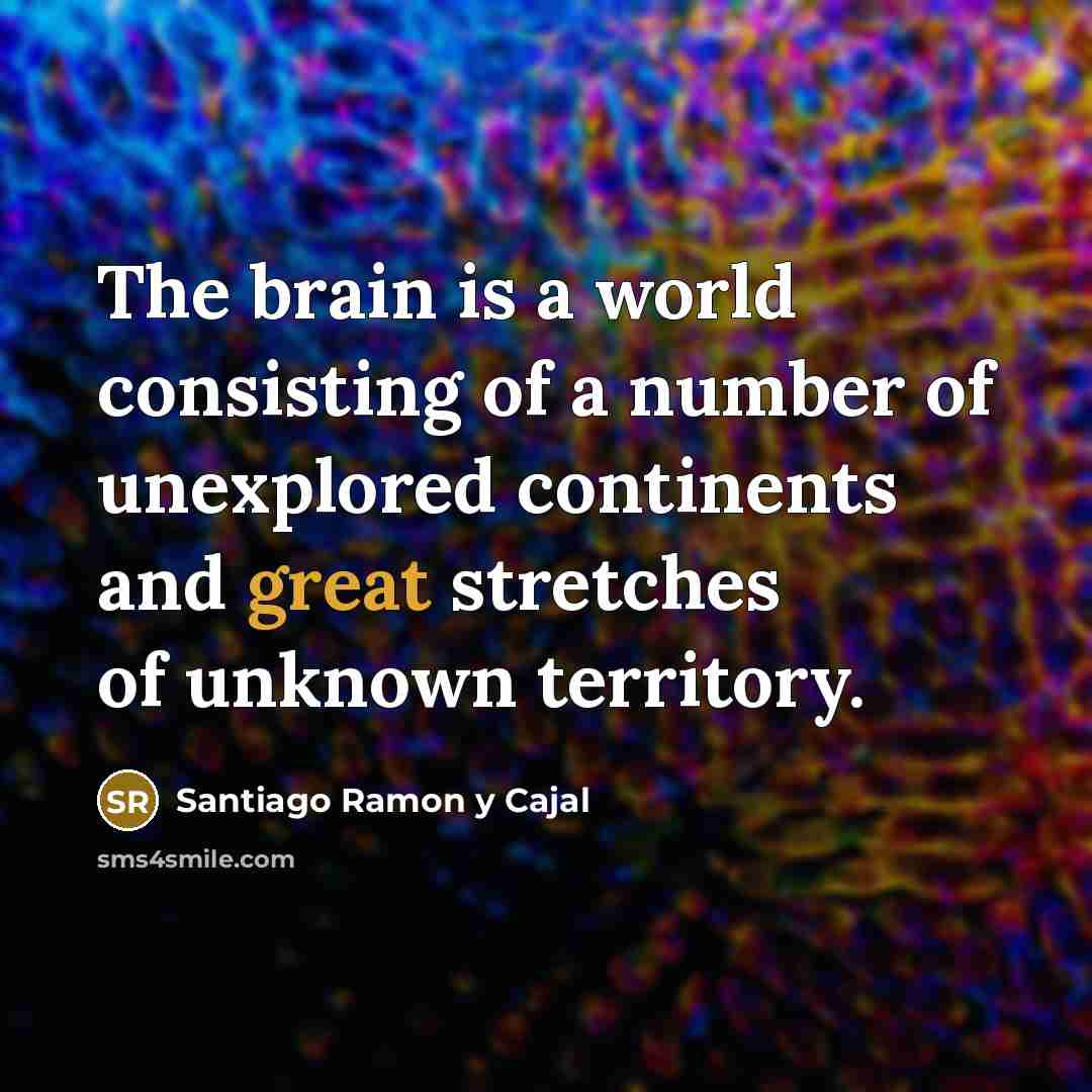“The brain is a world consisting of a number of…” quote by Santiago Ramon y Cajal
