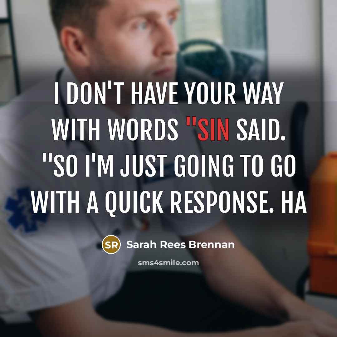 “I don't have your way with words "Sin said. "So…” quote by Sarah Rees Brennan