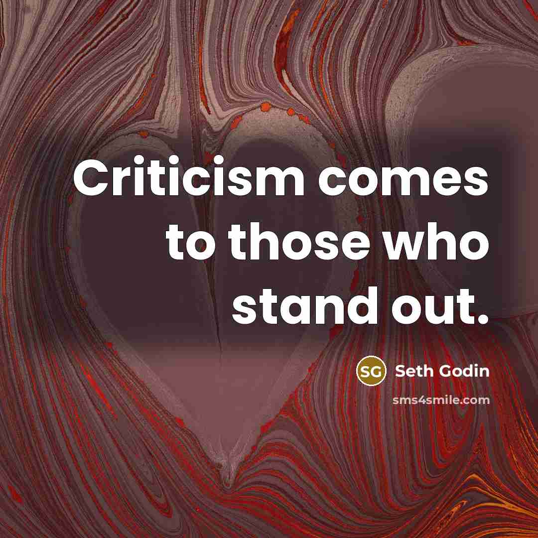 “Criticism comes to those who stand out.…” quote by Seth Godin