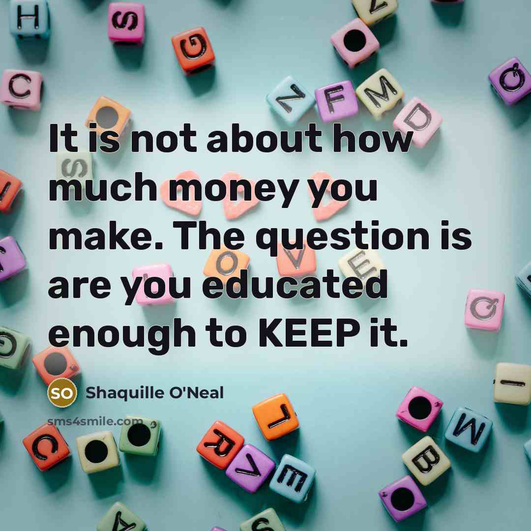 “It is not about how much money you make. The…” quote by Shaquille O'Neal