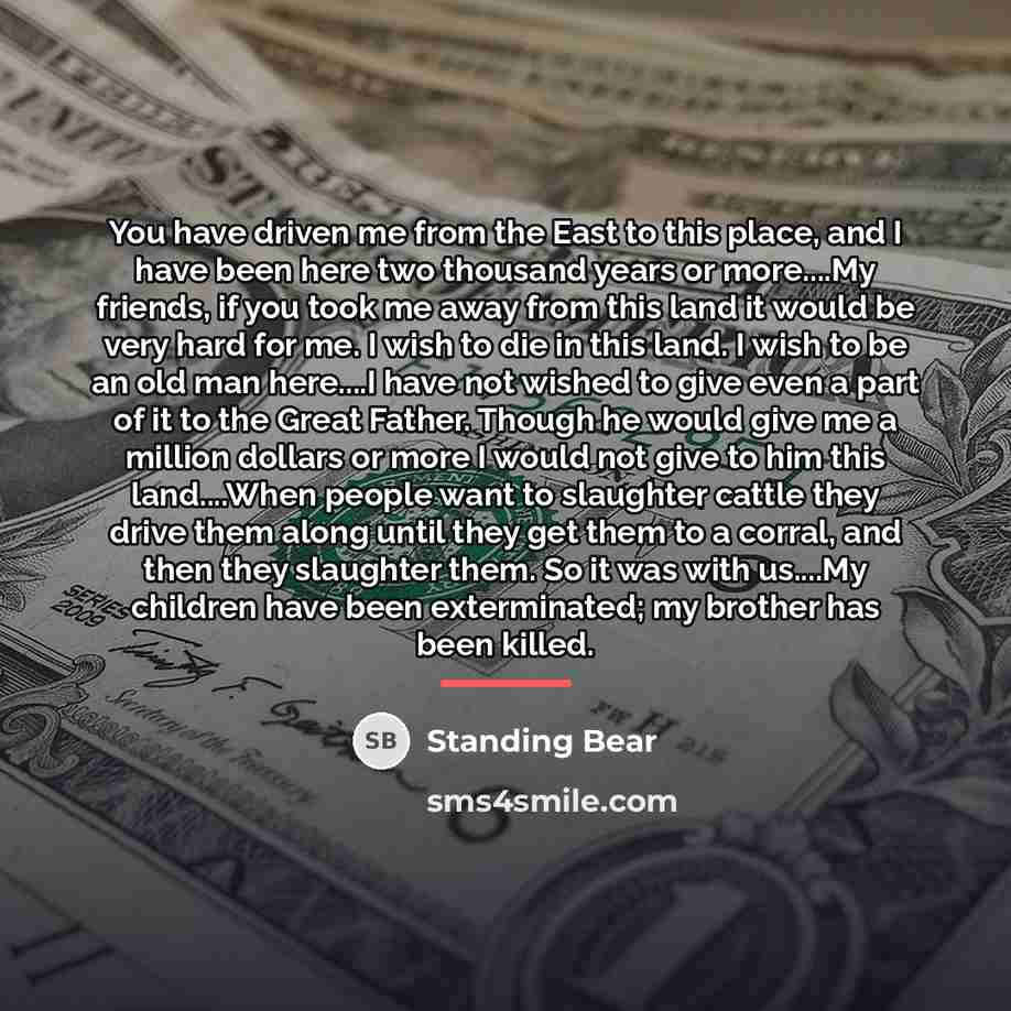 “You have driven me from the East to this place,…” quote by Standing Bear